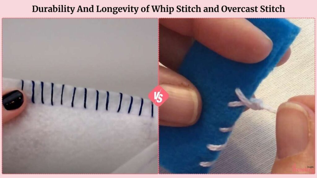 Durability And Longevity Of Whip Stitch And Overcast Stitch