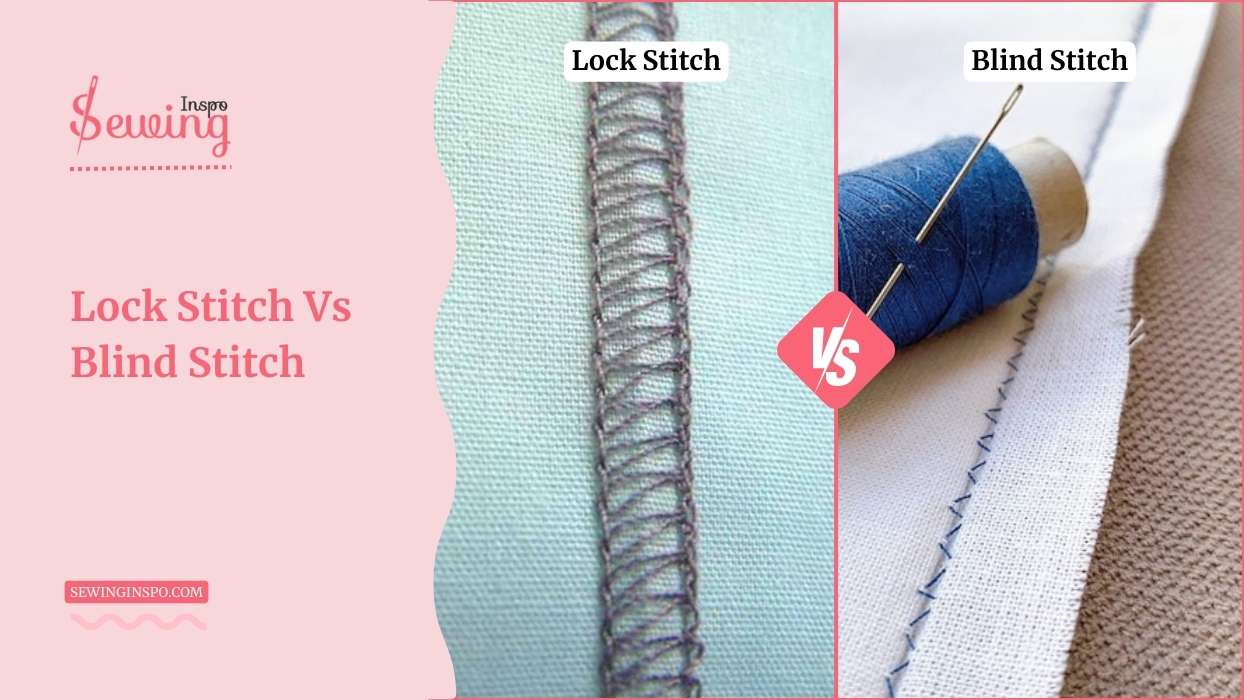 Why Do People Think Lock Stitch Vs Blind Stitch Is Kinda Same While Both Are Totally Different?