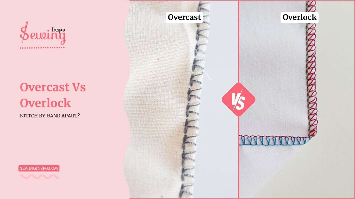 What Set Them Overcast Vs Overlock Stitch By Hand Apart?