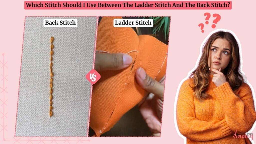 Which Stitch Should I Use Between The Ladder Stitch And The Back Stitch