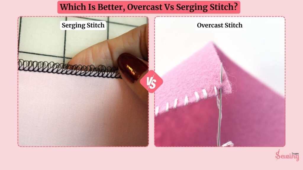 Overcast Vs Serging Stitch, Which Is Better