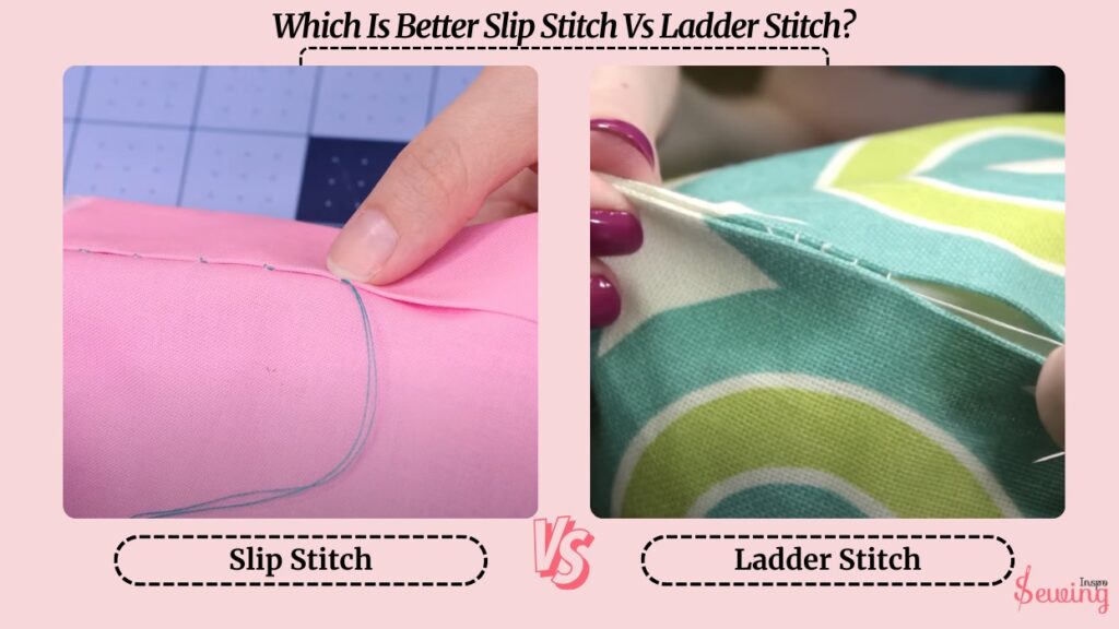 Which Is Better Slip Stitch Vs Ladder Stitch