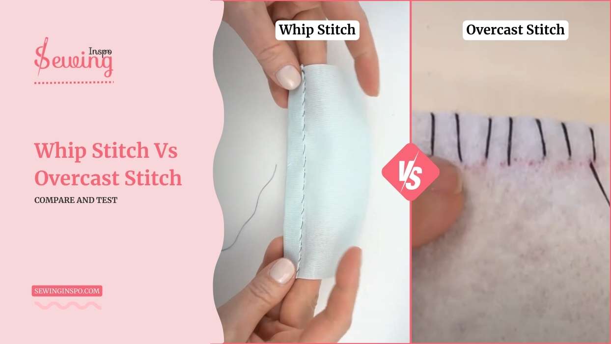 Which Is The Best Whip Stitch Vs Overcast Stitch Sewing? Compare And Test