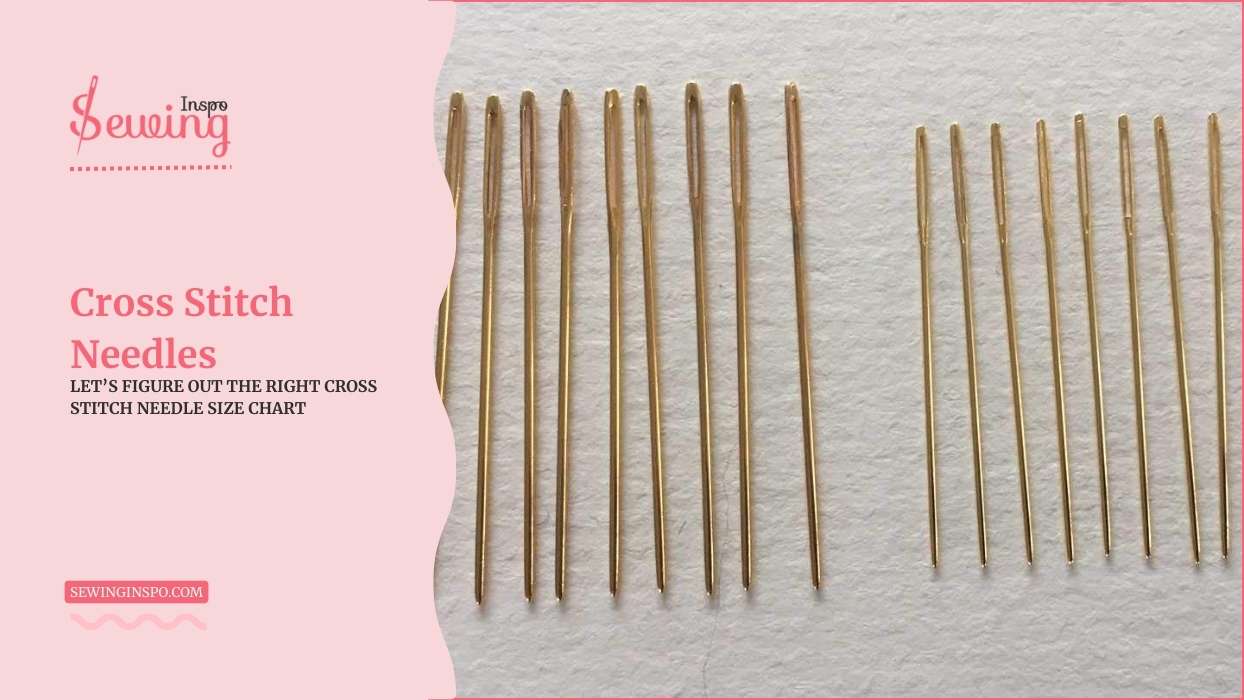 Cross Stitch Needles| Let’s Figure Out The Right Cross Stitch Needle Size Chart