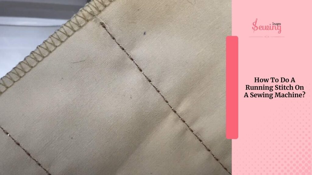 How To Do A Running Stitch On A Sewing Machine