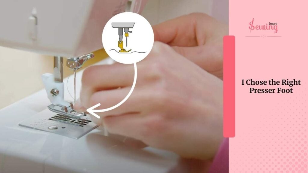 I Chose the Right Presser Foot