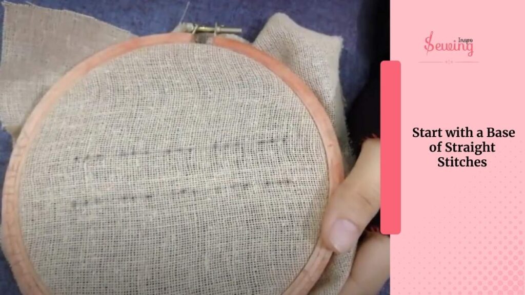  Start with a Base of Straight Stitches