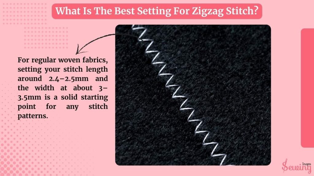 What Is The Best Setting For Zigzag Stitch