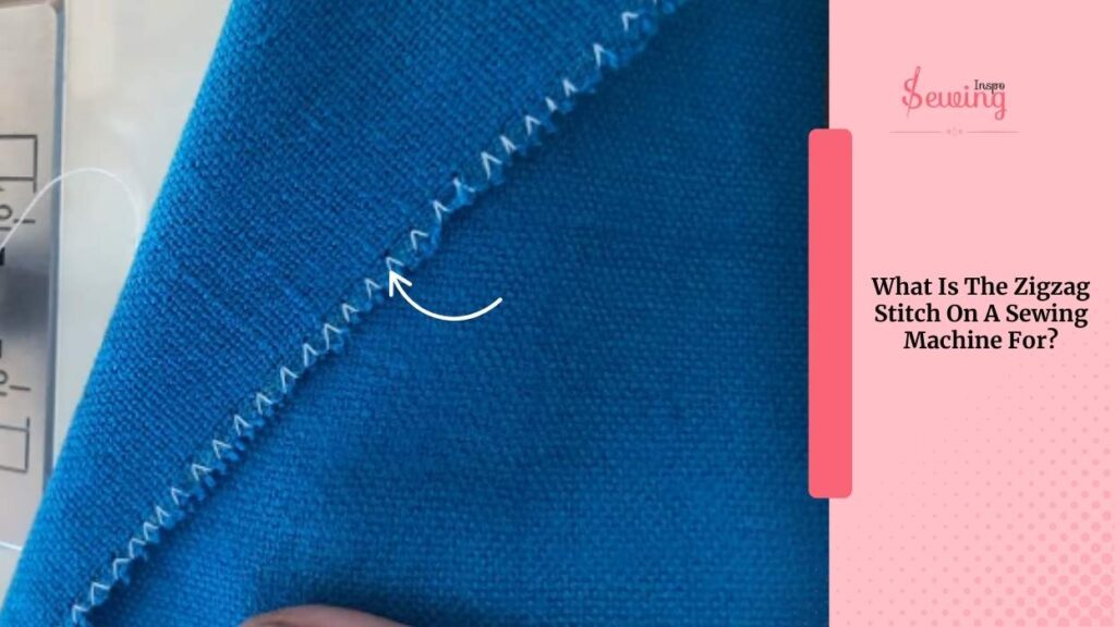 What Is The Zigzag Stitch On A Sewing Machine For