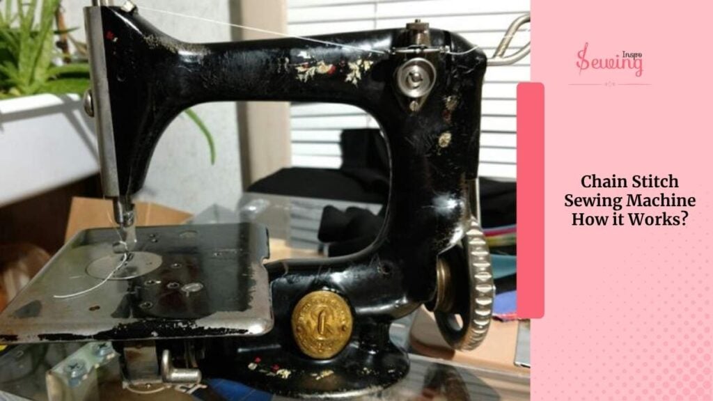 Chain Stitch Sewing Machine How It Works
