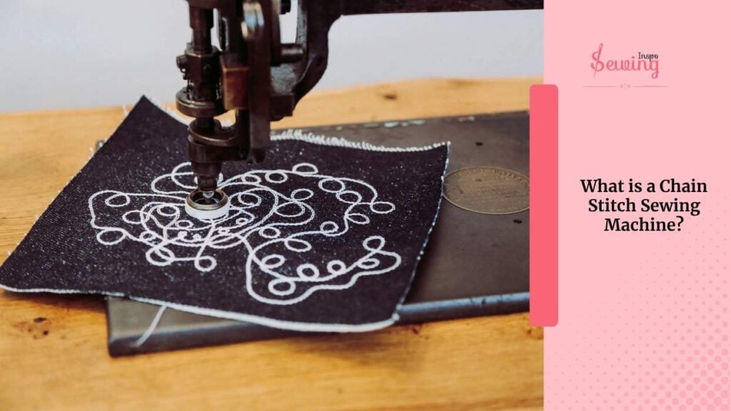 What Is A Chain Stitch Sewing Machine