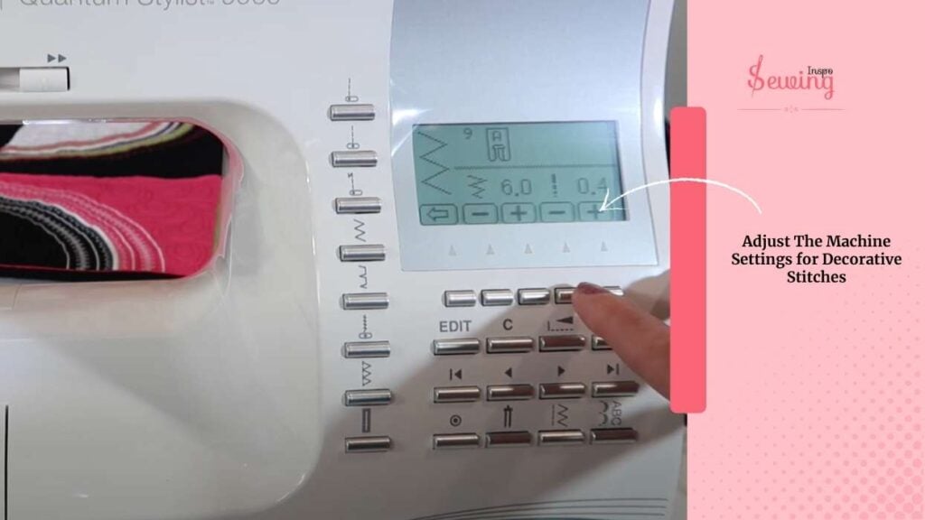 Adjust The Machine Settings For Decorative Stitches