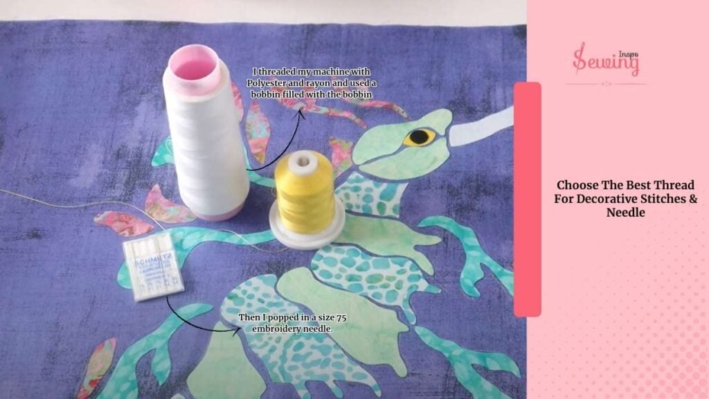 Choose The Best Thread For Decorative Stitches & Needle