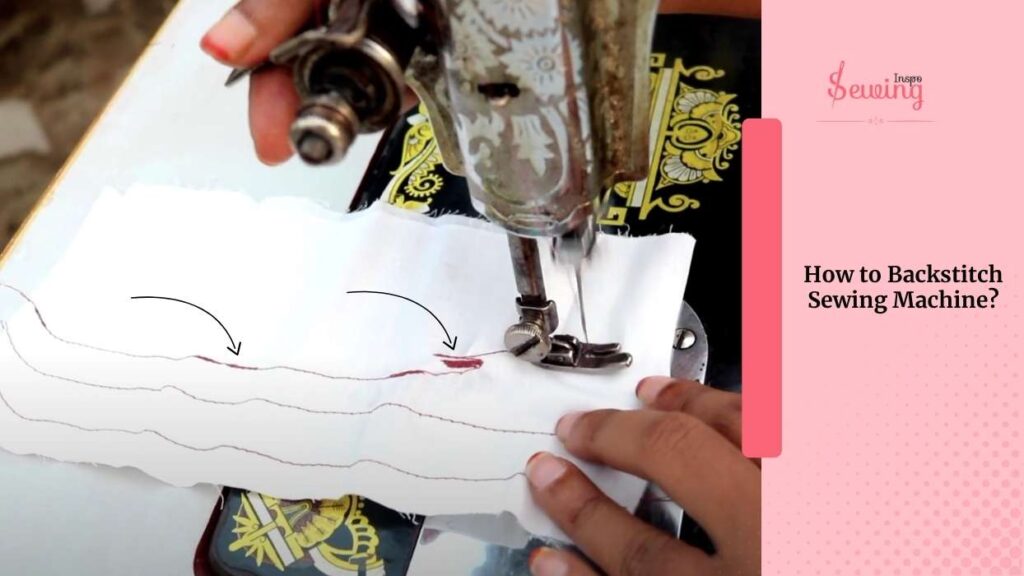 Now let’s get into how to back stitch sewing machine.