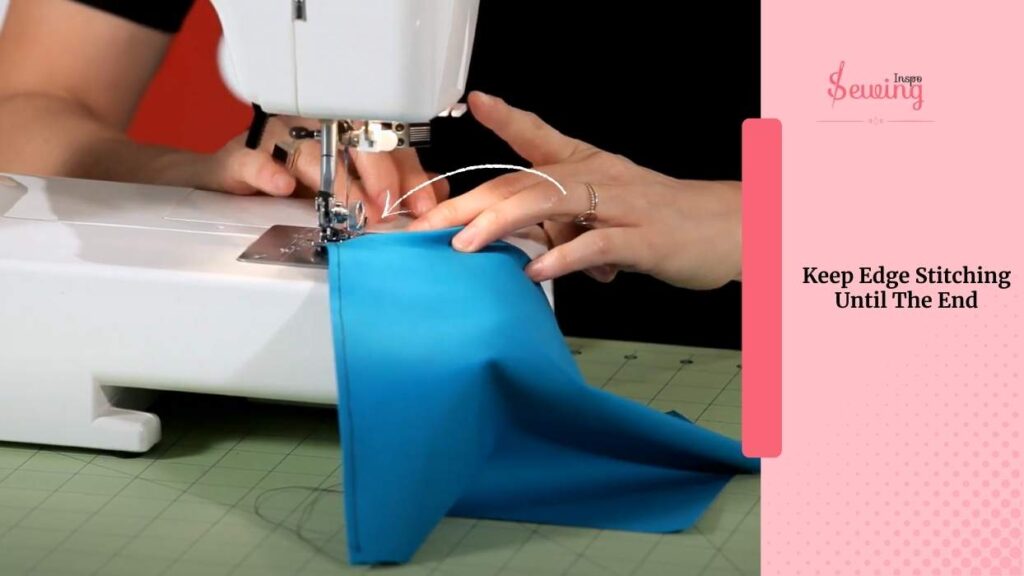 Keep Edge Stitching Until The End