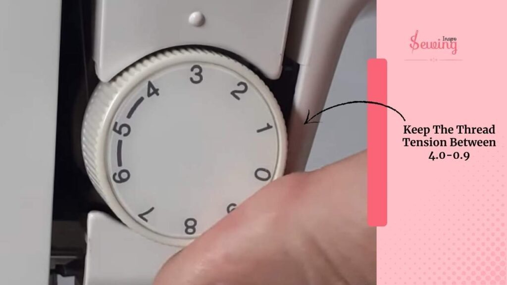 Keep The Thread Tension Between 4.0-0.9