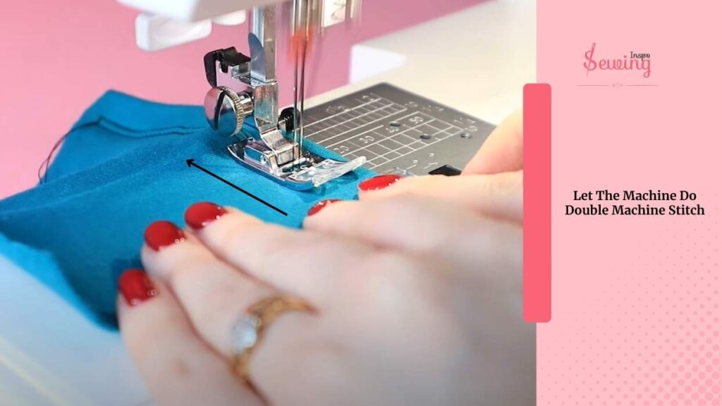 Let The Machine Do Double Machine Stitch