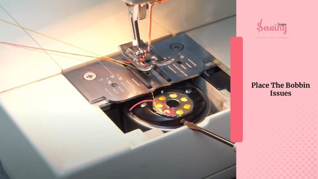 Place The Bobbin Issues