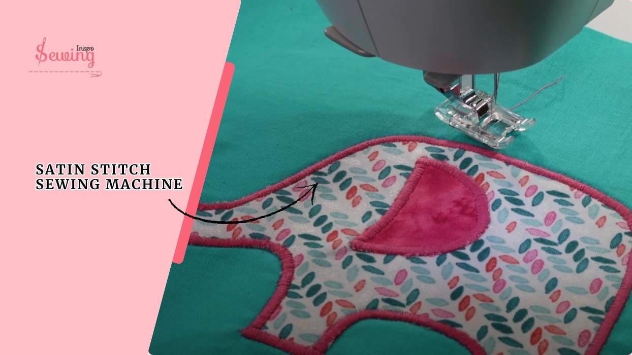 Satin Stitch Sewing Machine Mechanism, Stitch Length, Best Machine, Basically All In Guide