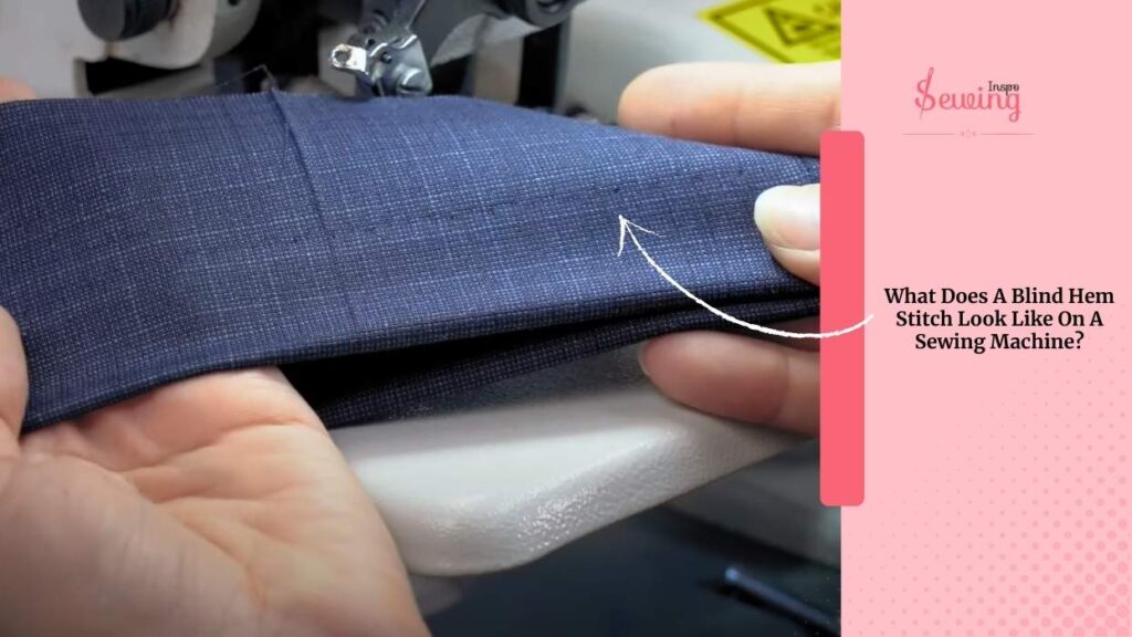 What Does A Blind Hem Stitch Look Like On A Sewing Machine