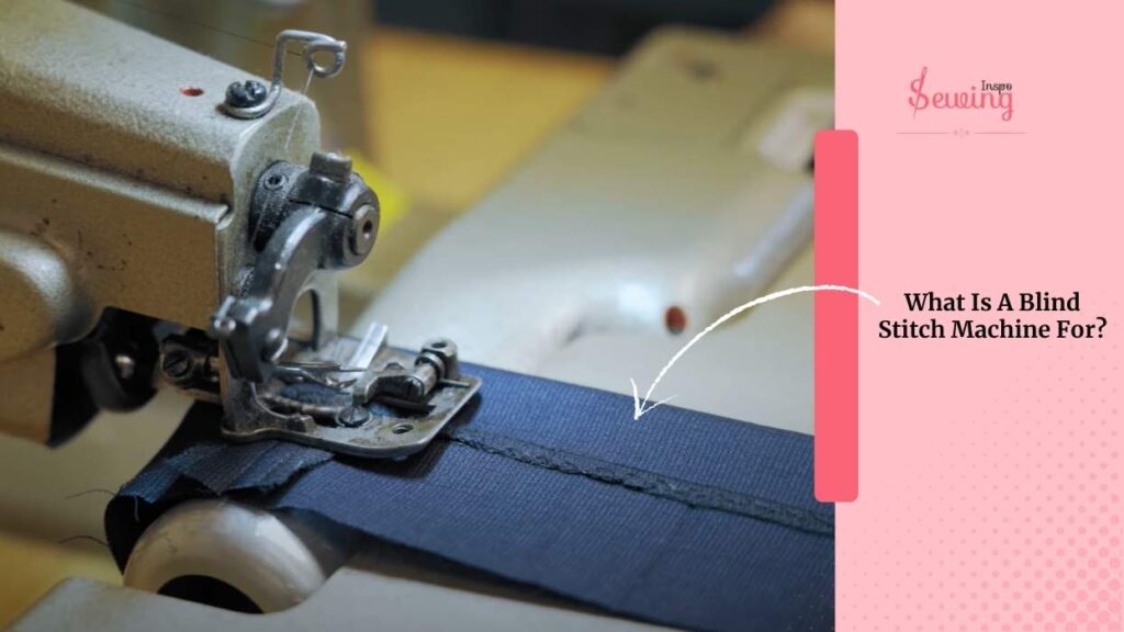 What Is A Blind Stitch Machine For