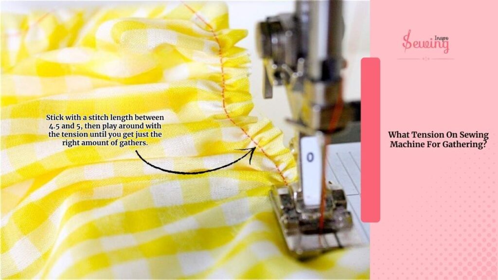 What Tension On Sewing Machine For Gathering