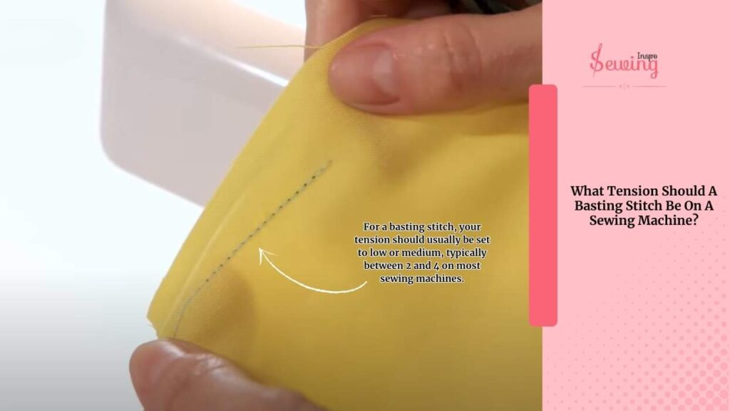 What Tension Should A Basting Stitch Be On A Sewing Machine