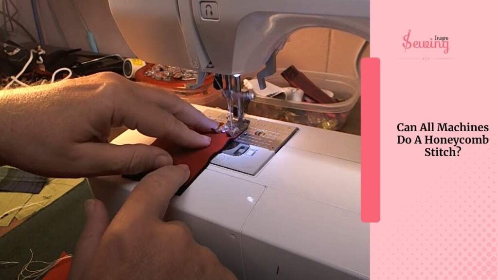 Can All Machines Do A Honeycomb Stitch
