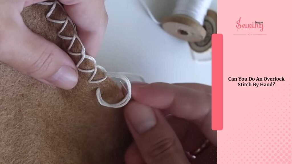 Can You Do An Overlock Stitch By Hand