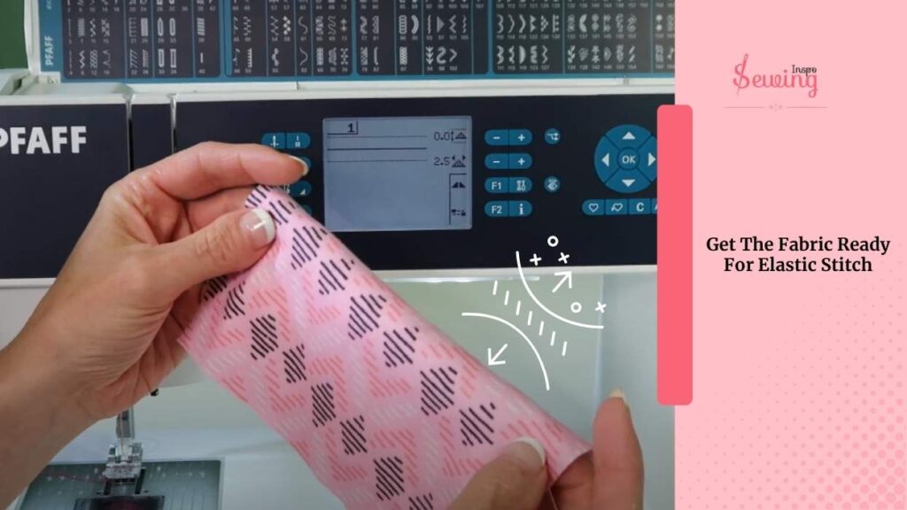 Get The Fabric Ready For Elastic Stitch