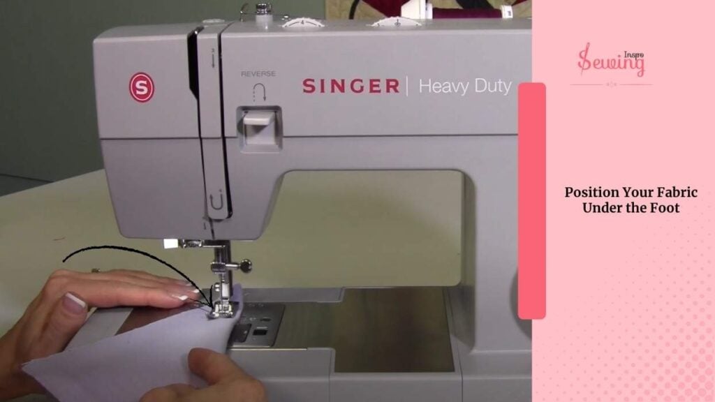 Position Your Fabric Under the Foot