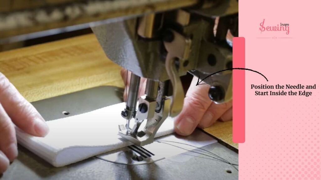 Position the Needle and Start Inside the Edge