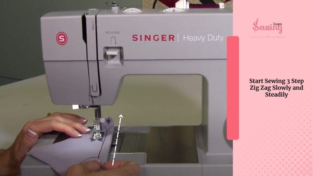 Start Sewing 3 Step Zig Zag Slowly and Steadily