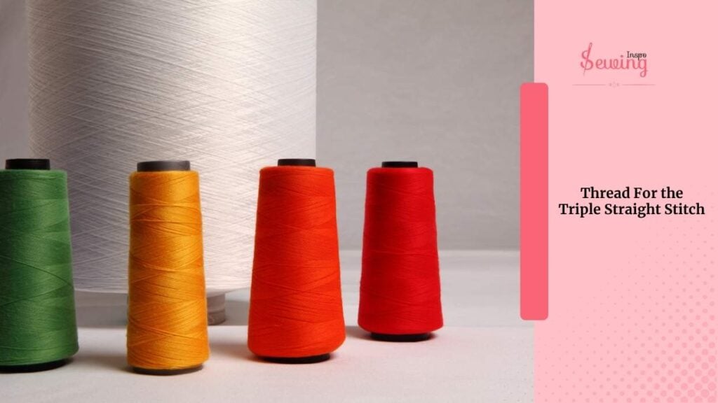 Thread For The Triple Straight Stitch