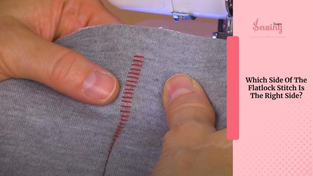 Which Side Of The Flatlock Stitch Is The Right Side