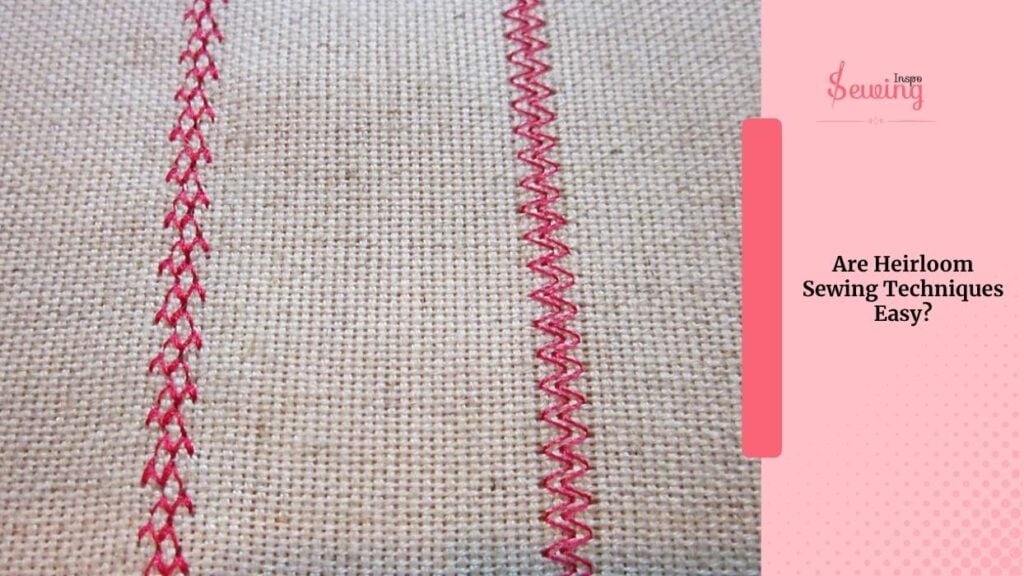 Are Heirloom Sewing Techniques Easy