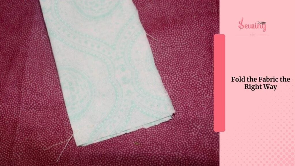 Fold the Fabric the Right Way