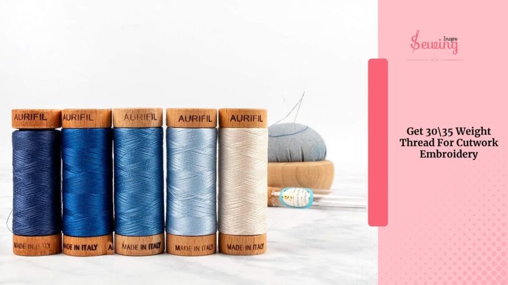 Get 30\35 Weight Thread For Cutwork Embroidery