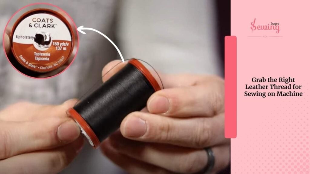 Grab the Right Leather Thread For Sewing On Machine