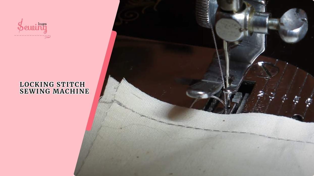 How Does Locking Stitch Sewing Machine For Beginners?