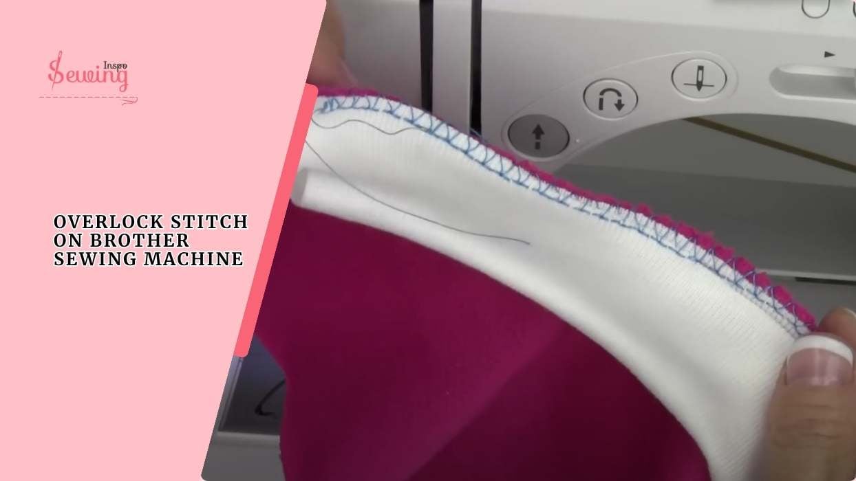 Overlock Stitch On Brother Sewing Machine