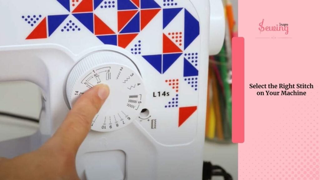 Select the Right Stitch on Your Machine