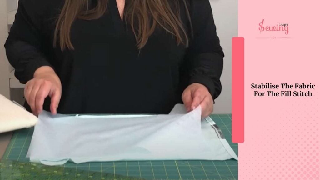 Stabilise The Fabric For The Fill Stitch