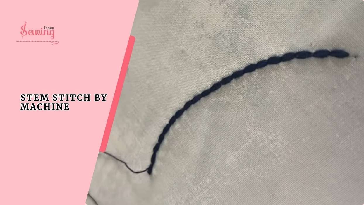 How To Do A Stem Stitch By Machine? Embroidery Stem Stitch Instructions On Sewing Machine