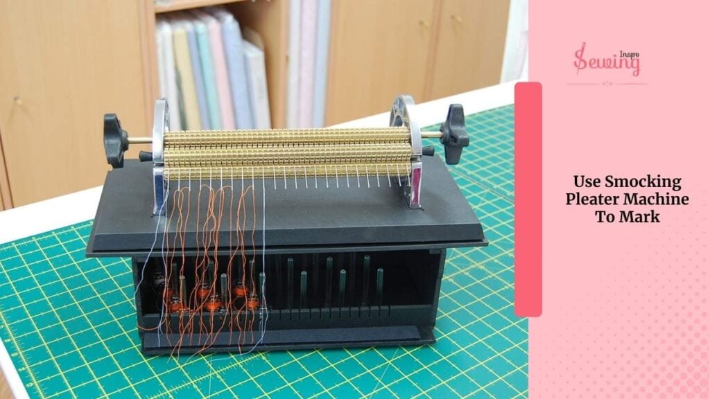 Use Smocking Pleater Machine To Mark