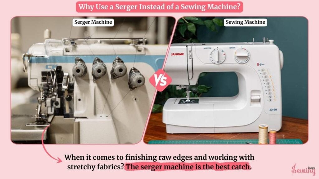 Why Use A Serger Instead Of A Sewing Machine