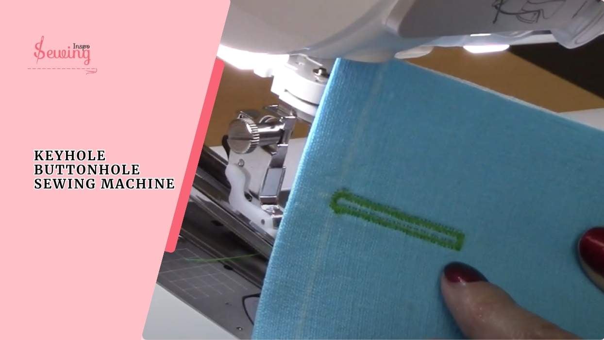 How Does A Keyhole Buttonhole Sewing Machine Work? Let’s Find Out