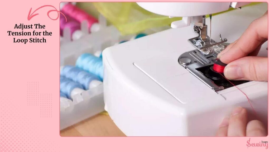 Adjust The Tension For The Loop Stitch