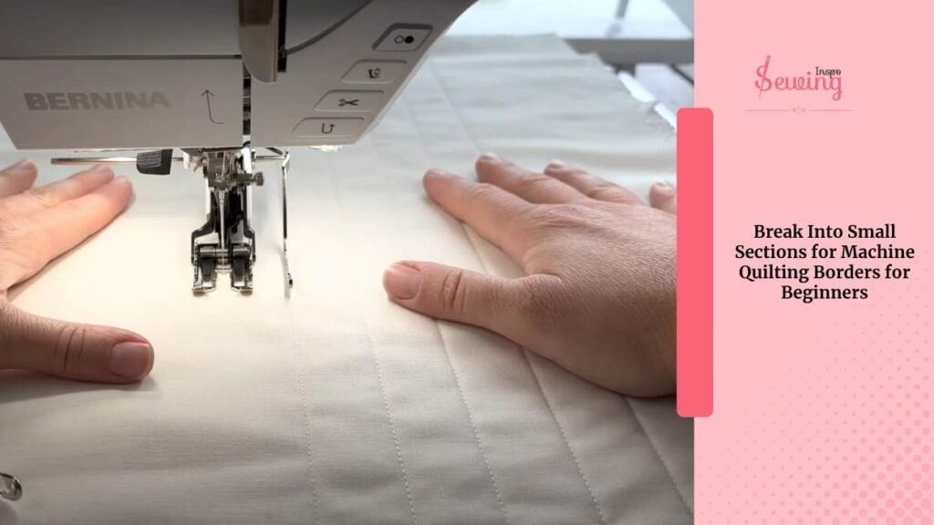 Break Into Small Sections For Machine Quilting Borders For Beginners