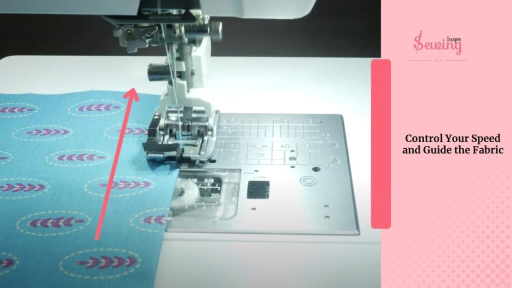 Control Your Speed and Guide the Fabric